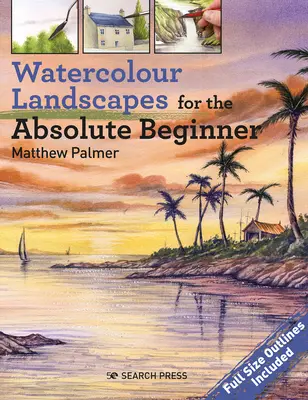 Paysages en aquarelle pour le débutant absolu - Watercolour Landscapes for the Absolute Beginner