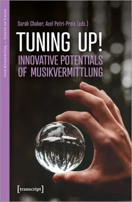Tuning Up : Potentiel d'innovation de la Musikvermittlung - Tuning Up!: Innovative Potentials of Musikvermittlung