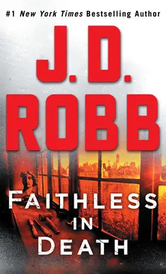 Sans foi ni loi dans la mort : Un roman d'Eve Dallas - Faithless in Death: An Eve Dallas Novel