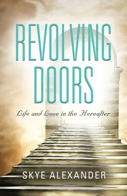 Portes tournantes : La vie et l'amour dans l'au-delà - Revolving Doors: Life and Love in the Hereafter