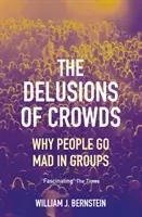 L'illusion des foules - Pourquoi les gens deviennent fous en groupe - Delusions of Crowds - Why People Go Mad in Groups