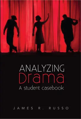 Analyser le drame : Un manuel de l'étudiant - Analyzing Drama: A Student Casebook