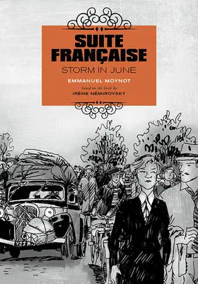 Suite Franaise : Storm in June : Un roman graphique - Suite Franaise: Storm in June: A Graphic Novel