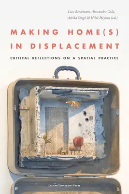 Faire son chez-soi dans le déplacement. Réflexions critiques sur une pratique spatiale - Making Home(s) in Displacement. Critical Reflections on a Spatial Practice