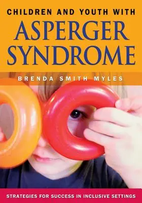 Les enfants et les jeunes atteints du syndrome d'Asperger : Stratégies de réussite en milieu inclusif - Children and Youth with Asperger Syndrome: Strategies for Success in Inclusive Settings