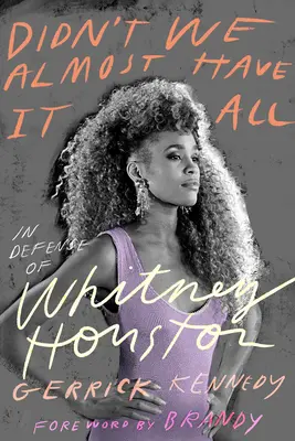 N'avons-nous pas failli tout avoir : à la défense de Whitney Houston ? - Didn't We Almost Have It All: In Defense of Whitney Houston