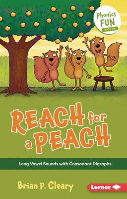 Atteindre une pêche : Les sons des voyelles longues avec les digraphes consonantiques - Reach for a Peach: Long Vowel Sounds with Consonant Digraphs