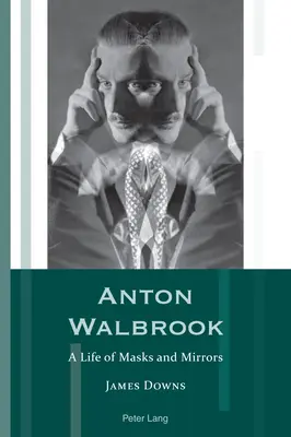 Anton Walbrook ; une vie de masques et de miroirs - Anton Walbrook; A Life of Masks and Mirrors