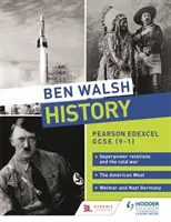 Ben Walsh Histoire : Pearson Edexcel GCSE (9-1) : Les relations entre les superpuissances et la guerre froide, l'Ouest américain et l'Allemagne nazie et de Weimar. - Ben Walsh History: Pearson Edexcel GCSE (9-1): Superpower relations and the Cold War, The American West and Weimar and Nazi Germany