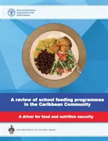 Examen des programmes d'alimentation scolaire dans la communauté des Caraïbes - un moteur pour la sécurité alimentaire et nutritionnelle - review of school feeding programmes in the Caribbean community - a driver for food and nutrition security