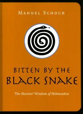 Mordu par le serpent noir : La sagesse ancienne d'Ashtavakra - Bitten by the Black Snake: The Ancient Wisdom of Ashtavakra