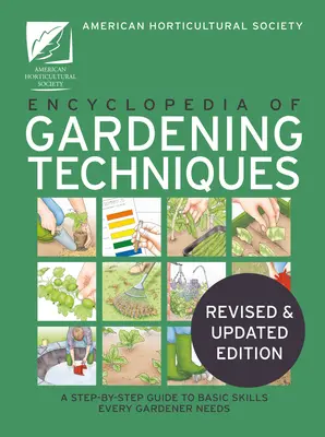 Encyclopédie AHS des techniques de jardinage : Un guide pas à pas des compétences de base dont tout jardinier a besoin - AHS Encyclopedia of Gardening Techniques: A Step-By-Step Guide to Basic Skills Every Gardener Needs