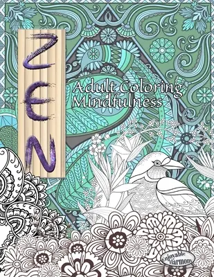 Livre de coloriage ZEN. Livre de coloriage pour adultes : Ce livre de coloriage zen pour adultes vous permet de colorier en pleine conscience. - ZEN Coloring Book. Adult Coloring Mindfulness: Enjoy mindful coloring with this zen coloring book for adults