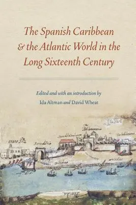 Les Caraïbes espagnoles et le monde atlantique au long du XVIe siècle - The Spanish Caribbean and the Atlantic World in the Long Sixteenth Century
