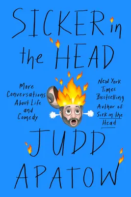 Le mal de tête : d'autres conversations sur la vie et la comédie - Sicker in the Head: More Conversations about Life and Comedy