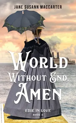 Un monde sans fin, Amen : (Livre 3, La trilogie de l'amour d'Edie) - World Without End, Amen: (Book 3, Edie in Love Trilogy)