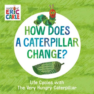 Comment une chenille change-t-elle ? Les cycles de vie avec la chenille très affamée - How Does a Caterpillar Change?: Life Cycles with the Very Hungry Caterpillar