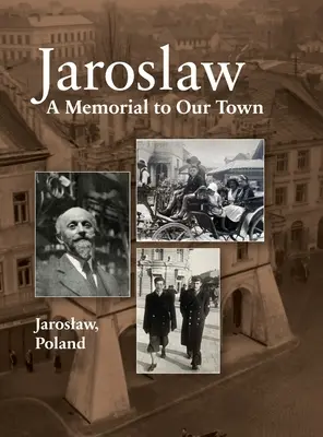 Le livre de Jaroslaw : un mémorial pour notre ville - Jaroslaw Book: a Memorial to Our Town