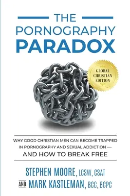 Le paradoxe de la pornographie : pourquoi les hommes chrétiens peuvent être piégés par la pornographie et la dépendance sexuelle et comment s'en libérer. - The Pornography Paradox: Why Good Christian Men Can Become Trapped in Pornography and Sexual Addiction-and How to Break Free.