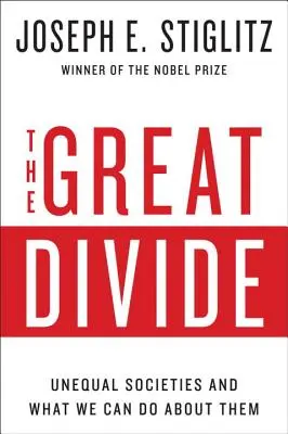 Le grand fossé : Les sociétés inégales et ce que nous pouvons faire à leur sujet - The Great Divide: Unequal Societies and What We Can Do about Them