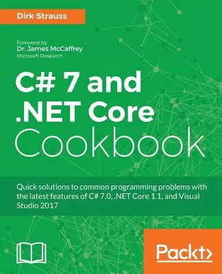 Livre de cuisine C# 7 et .NET Core - Deuxième édition : Programmation sans serveur, microservices et plus encore - C# 7 and .NET Core Cookbook - Second Edition: Serverless programming, Microservices and more