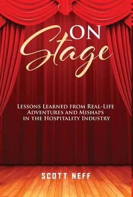Sur scène : Leçons tirées d'aventures et de mésaventures réelles dans le secteur de l'hôtellerie et de la restauration - ON Stage: Lessons Learned from Real-Life Adventures and Mishaps in the Hospitality Industry