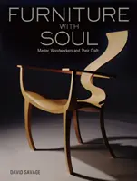 Furniture With Soul : Master Woodworkers And Their Craft (Les meubles qui ont une âme : les maîtres ébénistes et leur art) - Furniture With Soul: Master Woodworkers And Their Craft