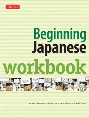 Cahier d'exercices pour débutants en japonais : Édition révisée : Pratiquez le japonais conversationnel, la grammaire, les Kanji et les Kana - Beginning Japanese Workbook: Revised Edition: Practice Conversational Japanese, Grammar, Kanji & Kana
