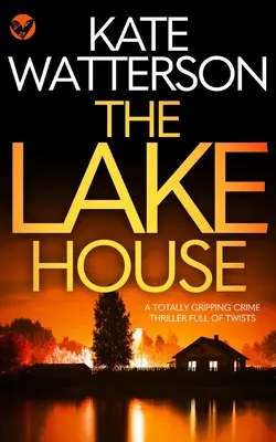 THE LAKE HOUSE un thriller policier totalement captivant et plein de rebondissements - THE LAKE HOUSE a totally gripping crime thriller full of twists