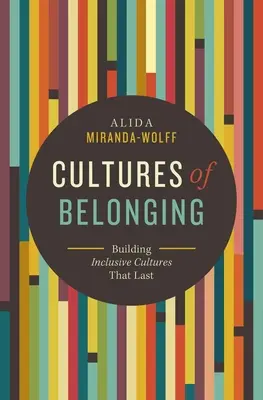 Cultures d'appartenance : Construire des organisations inclusives qui durent - Cultures of Belonging: Building Inclusive Organizations That Last