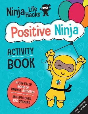 Ninja Life Hacks : Le livre d'activités du Ninja positif : (Livres d'activités pour les enfants, livres d'activités sur les émotions et les sentiments, activités sur les compétences sociales pour les enfants) - Ninja Life Hacks: Positive Ninja Activity Book: (Mindful Activity Books for Kids, Emotions and Feelings Activity Books, Social Skills Activities for K