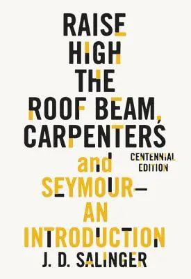 Levez haut la poutre du toit, les charpentiers et Seymour : Une introduction - Raise High the Roof Beam, Carpenters and Seymour: An Introduction