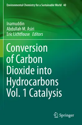 Conversion du dioxyde de carbone en hydrocarbures Vol. 1 Catalyse - Conversion of Carbon Dioxide Into Hydrocarbons Vol. 1 Catalysis