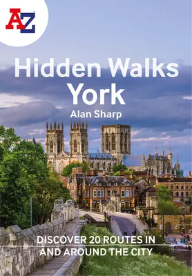 A-Z York Hidden Walks : Découvrez 20 itinéraires dans et autour de la ville - A A-Z York Hidden Walks: Discover 20 Routes in and Around the City