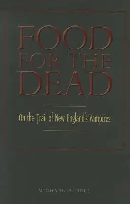 De la nourriture pour les morts : sur la piste des vampires de Nouvelle-Angleterre - Food for the Dead: On the Trail of New England's Vampires