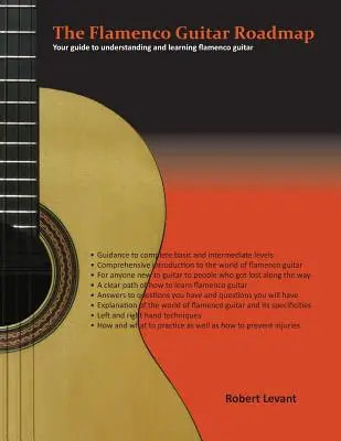 La feuille de route de la guitare flamenco : Votre guide pour comprendre et apprendre la guitare flamenco - The Flamenco Guitar Roadmap: Your guide to understanding and learning flamenco guitar