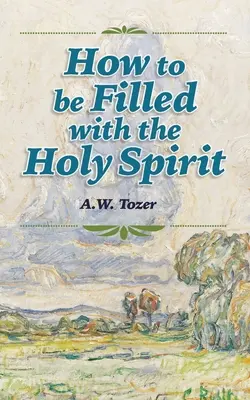 Comment être rempli du Saint-Esprit - How to be Filled with the Holy Spirit