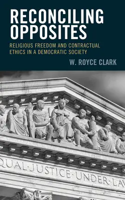 Réconcilier les opposés : Liberté religieuse et éthique contractuelle dans une société démocratique - Reconciling Opposites: Religious Freedom and Contractual Ethics in a Democratic Society