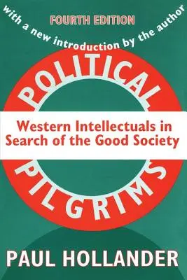 Les pèlerins politiques : les intellectuels occidentaux à la recherche de la bonne société - Political Pilgrims: Western Intellectuals in Search of the Good Society