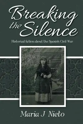 Briser le silence : Fiction historique sur la guerre civile espagnole - Breaking the Silence: Historical Fiction about the Spanish Civil War