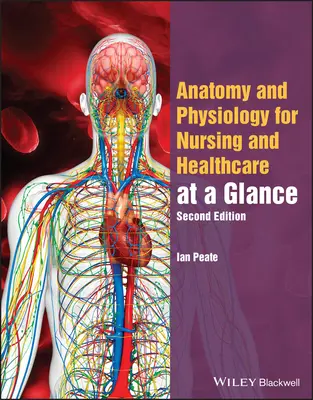 Anatomie et physiologie pour les étudiants en soins infirmiers et en santé en un coup d'œil - Anatomy and Physiology for Nursing and Healthcare Students at a Glance