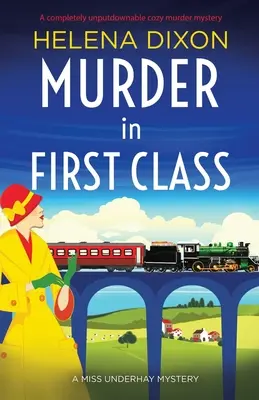 Meurtre en première classe : Meurtre en première classe : Un roman policier douillet et captivant. - Murder in First Class: A completely unputdownable cozy murder mystery