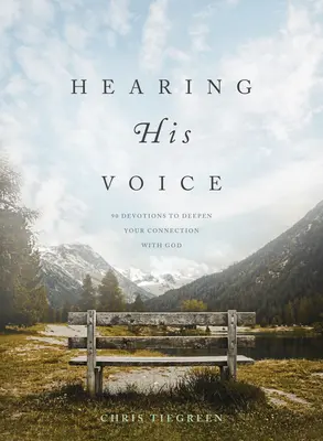 Entendre sa voix : 90 dévotions pour approfondir votre connexion avec Dieu - Hearing His Voice: 90 Devotions to Deepen Your Connection with God