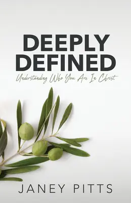 Profondément défini : Comprendre qui vous êtes en Christ - Deeply Defined: Understanding Who You Are in Christ