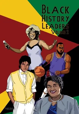Leaders de l'histoire des Noirs : Volume 3 : Michael Jackson, LeBron James, Tina Turner, Stacey Abrams - Black History Leaders: Volume 3: Michael Jackson, LeBron James, Tina Turner, Stacey Abrams