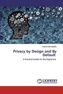 La protection de la vie privée à dessein et par défaut - Privacy by Design and By Default