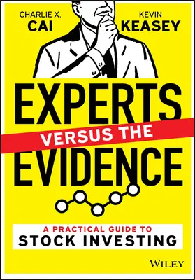 Les experts contre l'évidence - Un guide pratique de l'investissement boursier - Experts Versus the Evidence - A Practical Guide to Stock Investing