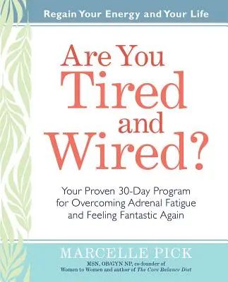 Êtes-vous fatigué et branché : votre programme éprouvé de 30 jours pour surmonter la fatigue surrénale et vous sentir fantastique - Are You Tired and Wired?: Your Proven 30-Day Program for Overcoming Adrenal Fatigue and Feeling Fantastic