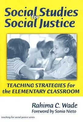 Études sociales pour la justice sociale : Stratégies d'enseignement pour la classe élémentaire - Social Studies for Social Justice: Teaching Strategies for the Elementary Classroom