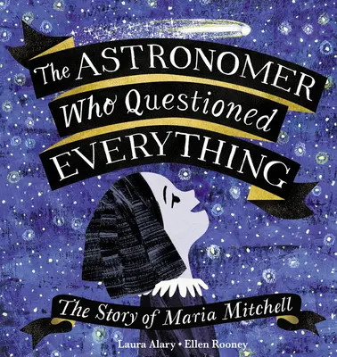 L'astronome qui remettait tout en question : l'histoire de Maria Mitchell - The Astronomer Who Questioned Everything: The Story of Maria Mitchell